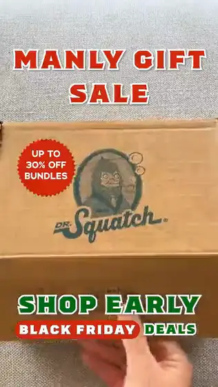 Dr. Squatch Black Friday video ad: UP TO 30% OFF BUNDLES
